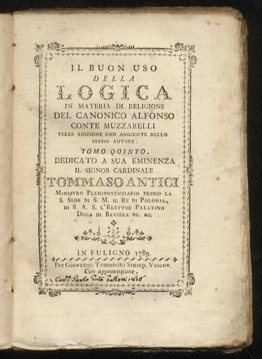 Il buon uso della logica in materia di religione del canonico Alfonso conte Muzzarelli. Terza edizione con aggiunte dello stesso autore. Tomo quinto - Alfonso Muzzarelli - copertina