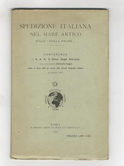 Spedizione italiana nel mare artico sulla "Stella Polare". Conferenza [...] tenuta in Roma sotto gli auspici della Società Geografica Italiana (14 gennaio 1901) - Luigi Amedeo di Savoia - copertina