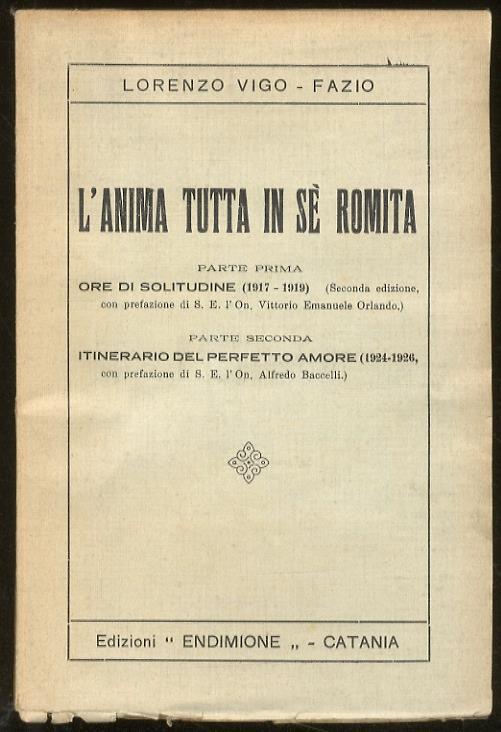 L' anima tutta in sè romita. Parte prima: ore di solitudine (1917-1919) [...]. Parte seconda: itinerario del perfetto amore (1924-1926) [...] - Lorenzo Vigo-Fazio - copertina