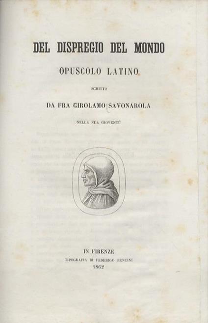 Del dispregio del mondo, opuscolo latino, scritto da fra Girolamo Savonarola nella sua gioventù - Girolamo Savonarola - copertina