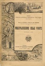 Moltiplicazione delle piante. (Agamica e sessuata - Esame delle sementi - Variazione delle piante - Seminagione - Moltiplicazione per gemme - Correlazioni d’innesto - Genetica sperimentale...)