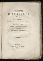 Elementi di calcolo del signor S.F. Lacroix. Tomo I [Elementi d'aritmetica [- tomo II. Elementi d'algebra]