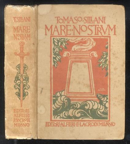 Mare Nostrum. (Nella Aggiunta: Uno scritto di Scipio Slataper sull' Adriatico: "Italiani e Slavi sull'altra sponda") - Tomaso Sillani - copertina