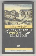 La vita quotidiana a Parigi al tempo del re Sole