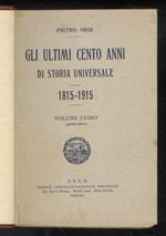 Gli ultimi cento anni di storia universale: 1815-1915. (Vol. I: 1815-1870 - Vol. II: 1870-1915)
