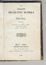 The Select Dramatic Works of Sheridan, containing: The School for Scandal, a Comedy The Rivals, a Comedy Pizarro, a Tragic Play. [Legato con:] Sterne Laurence. A Sentimental Journey through France and Italy