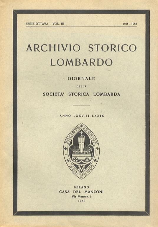 Archivio Storico Lombardo. Giornale Della Società Storica Lombarda. Serie Ottava. Vol. Iii. Anni Lxxviii - Lxxxix. 1951 - 1952 - copertina