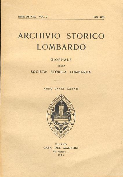 Archivio Storico Lombardo. Giornale Della Società Storica Lombarda. Anno Lxxxi - Lxxxii. 1954 - 1955 - copertina