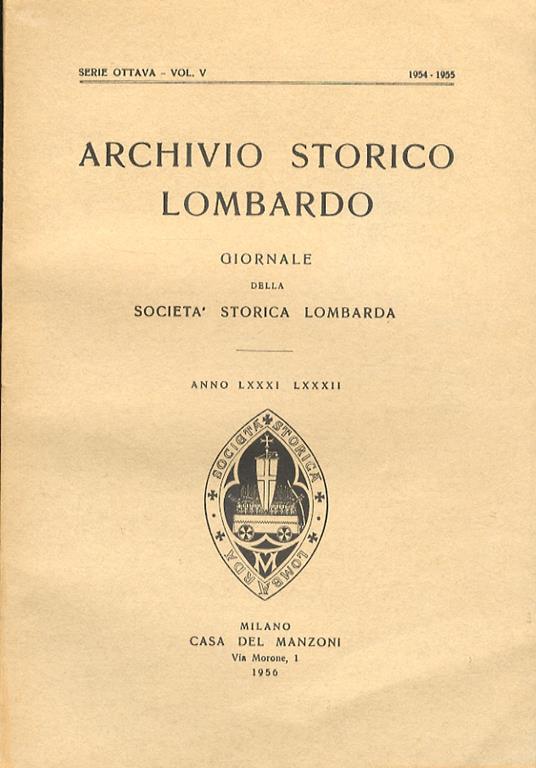 Archivio Storico Lombardo. Giornale Della Società Storica Lombarda. Anno Lxxxi - Lxxxii. 1954 - 1955 - copertina