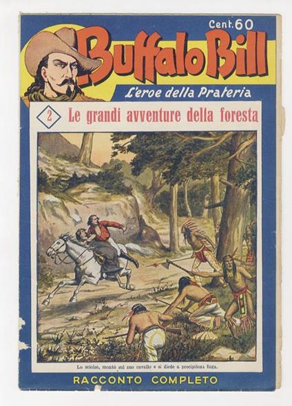 Buffalo Bill. L’Eroe Della Prateria. Fascicoli Nerbini Della Fine Degli Anni 30 - Primi Anni 40. Disponiamo Dei Seguenti Numeri: 2 “Le Grandi Avventure Nella Foresta”, 3 “Bob Il Selvaggio”, 4 “Don Ramiro Lo Schiavista”, 8 “La Reginetta Dei Sioux”, 9 - copertina