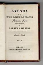 Ayesha, o La vergine di Kars. Romanzo turco contemporaneo di Giacomo Morier. Versione dall'originale inglese di Francesco Cusani