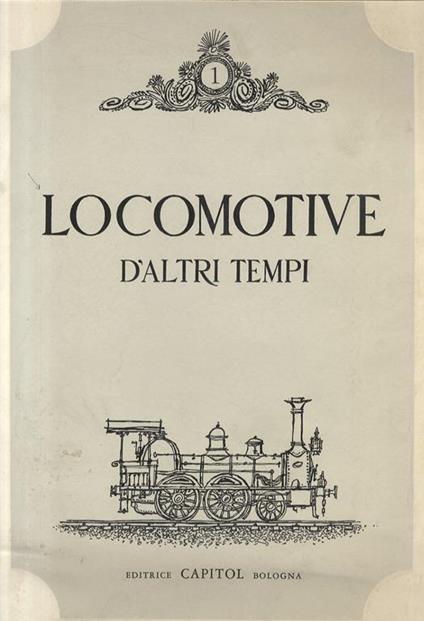Locomotive D’Altri Tempi. [Serie] 1 - copertina