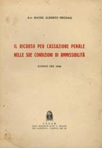 Il ricorso per Cassazione penale nelle sue condizioni di ammissibilità. (Codici del 1930)