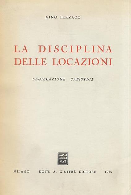 La disciplina delle locazioni. Legislazione - Casistica - Gino Terzago - copertina