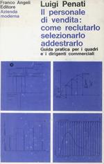 Il personale di vendita: come reclutarlo, selezionarlo e addestrarlo. Guida pratica per i quadri e i dirigenti commerciali