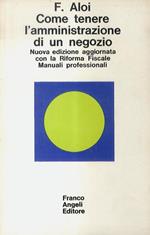 Come tenere l’amministrazione di un negozio in relazione alle nuove norme fiscali. Nuova edizione aggiornata con la Riforma Fiscale