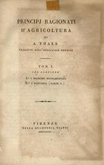 Principj ragionati d’agricoltura. (Principi fondamentali. L’Economia. L’agronomia. L’agricoltura)