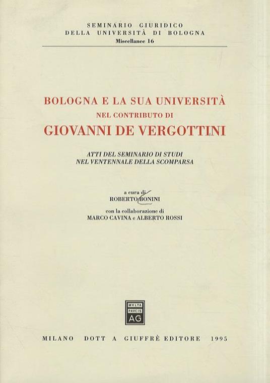 Bologna e la sua Università nel contributo di Giovanni De Vergottini. Atti del Seminario di Studi nel ventennale della scomparsa - R. Bonini - copertina