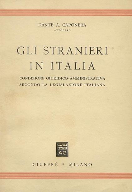 Gli stranieri in Italia. Condizione giuridico-amministrativa secondo la legislazione italiana - copertina