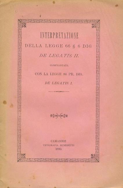 Interpretazione della legge 66 § 6 Dig. de legatis II. Confrontata con la legge 86 PR. Dig. de legatis I - Francesco Magri - copertina