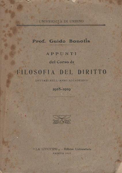 Appunti del Corso di Filosofia del Diritto dettati nell’anno Accademico 1918-1919. Università di Urbino - Guido Bonolis - copertina