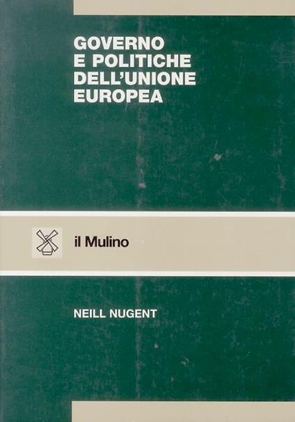 Governo e politiche dell'unione europea - Neill Nugent - copertina