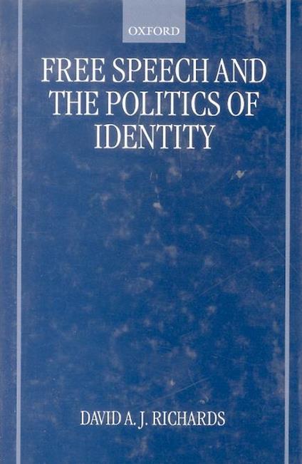 Free speech and the politics of identity - D.A.J Richards - copertina