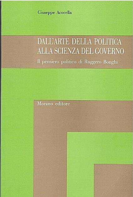 Dall’arte della politica alla scienza del governo. Il pensiero politico di Ruggero Bonghi - Giuseppe Acocella - copertina