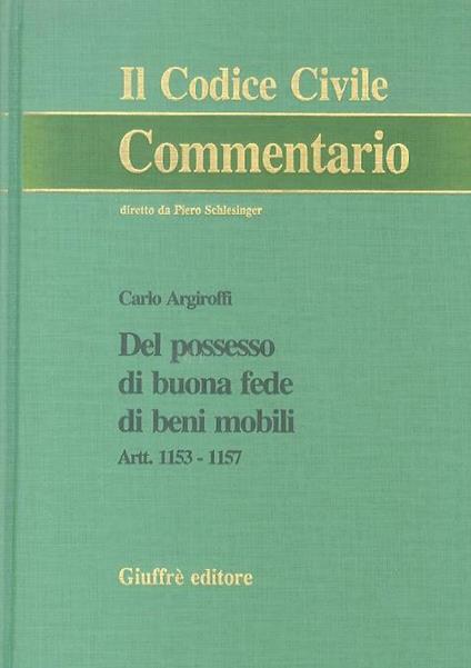 Del possesso di buona fede di beni immobili (artt. 1153-1157). Il Codice civile commentario - Carlo Argiroffi - copertina