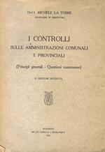 I controlli sulle amministrazioni comunali e provinciali. (Principî generali - Questioni controversie)