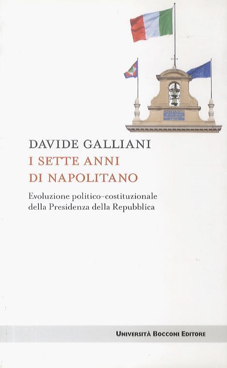 I sette anni di Napolitano. Evoluzione politico-costituzionale della Presidenza della Repubblica - D. Galliani - copertina