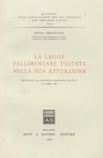 La legge fallimentare vigente nella sua attuazione. Relazione al convegno nazionale di Pisa 3-5 Giugno 1960