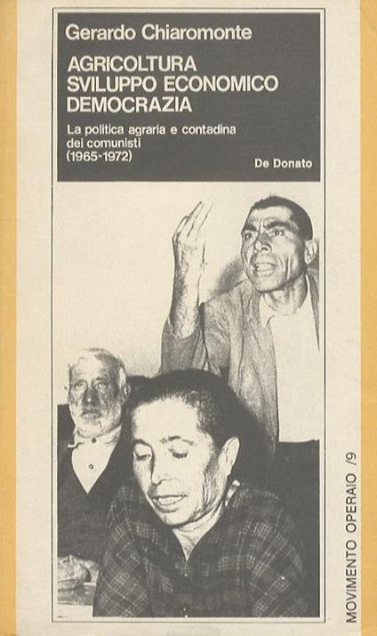 Agricoltura, sviluppo economico, democrazia. La politica agraria e contadina dei comunisti 1965-1972 - Giorgio Chiaramonte - copertina