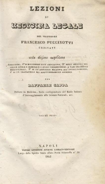 Lezioni di medicina legale del professore Francesco Puccinotti [...] sesta edizione napolitana arricchita, 1° di moltissime note ampliative, 2° degli articoli del codice civile e criminale [...] 3° di un’appendicie relativa all’avvelenamento, 4° di u - Francesco Puccinotti - copertina