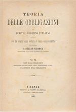 Teoria delle obbligazioni nel diritto moderno italiano esposta con la scorta della dottrina e della giurisprudenza. Volume VI, Fonti delle obbligazioni (Obbligazioni nascenti dalla legge - Continuazione e fine - Trasmissione delle obbligazioni)