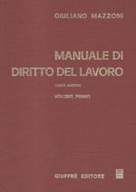 Manuale di diritto del lavoro. Quinta edizione riveduta ampliata. Volume primo: Principi generali e fonti, Il rapporto di lavoro - Volume secondo: Il rapporto di assicurazione sociale, L’organizzazione e l’azione sindacale, L’atività amministrativa d