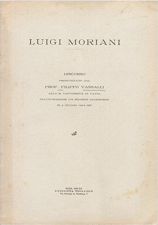 Luigi Moriani. Discorso pronunciato dal prof. F. Vassalli alla R.Università di Pavia inaugurandosi un ricordo marmoreo il 2 Giugno 1934 - Filippo Vassalli - copertina