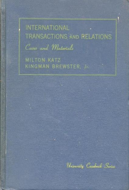 The law of international transactions and relations. Cases and Materials - M. Katz - copertina