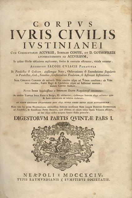 Corpus Iuris Civilis Iustinianei cum Commentariis Accursii Scholiis Contii et D. Gothofredi Lucubrationibus ad Accursium in quibus Glossae obscuriores explicantur similes et contrariae afferuntur vitiosae notantur. Accedunt Iacobi Cuiacii Paratitla i - copertina