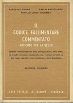 Il codice fallimentare commentato articolo per articolo secondo l’interpretazione della giurisprudenza, della dottrina e della Relazione ministeriale, con richiami ad altri codici, leggi speciali e alla Costituzione della Repubblica. Seconda edizione