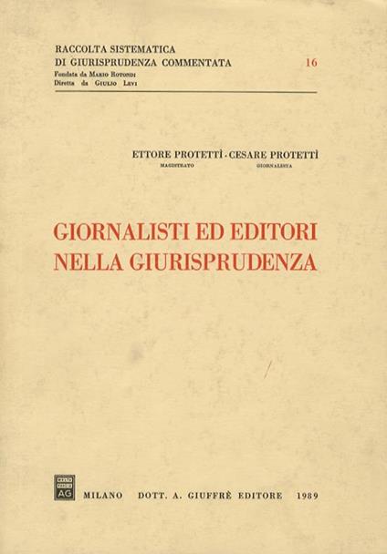 Giornalisti ed editori nella giurisprudenza - Ettore Protettì,Cesare Protettì - copertina