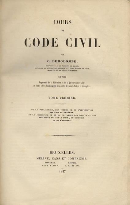 Cours de code civil. édition augmentée de la législation et de la jurisprudence belges et d’une table chronologique des arrèts des cours belges et étrangères - Charles Demolombe - copertina