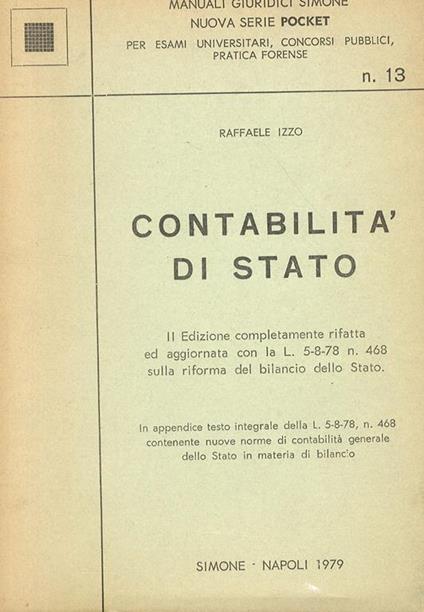 Contabilità di stato. II edizione completamente rifatta ed aggiornata con la L. 5-8-78 n.468 sulla riforma del bilancio dello Stato. In appendice testo integrale della L. 5-8-78, n. 468 contenente nuove norme di contabilità generale dello stato in ma - Raffaele Izzo - copertina