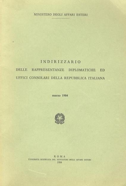 Indirizzario delle rappresentanze diplomatiche ed uffici consolari della Repubblica Italiana. Marzo 1984 - Ministero degli Affari Esteri - copertina