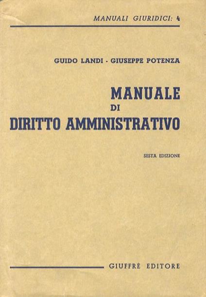 Manuale di diritto amministrativo. Sesta edizione - G. Landi - copertina