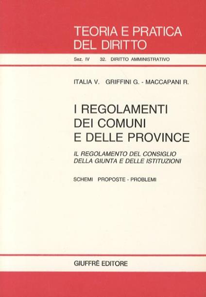 I regolamenti dei comuni e delle provincie. Regolamento delle commissioni consiliari dei contratti e di contabilità pubblica. Schemi, proposte, problemi - Vittorio Italia,Giovanni Griffini,Renzo Maccapani - copertina