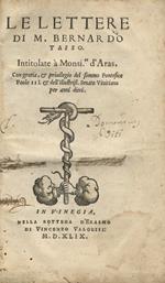 Le lettere di M. Bernardo Tasso. Intitolate a monsi.or d'Aras