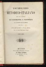 Vocabolario metodico-italiano. Parte che si riferisce all'agricoltura e pastorizia, arti ed industrie che ne dipendono [...] Parte prima [-parte seconda]