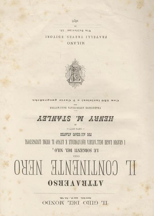 Attraverso il Continente Nero ossia le sorgenti del Nilo, i grandi laghi dell'Africa equatoriale e lungo il fiume Livingstone, fino all'oceano Atlantico. 1874-1877. Traduzione autorizzata dall'autore. Con 150 incisioni e 7 carte geografiche - copertina