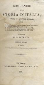 Compendio della storia d'Italia, divisa in quattro epoche [.] Edzione terza, riveduta, corretta e notabilmente accresciuta dall'autore